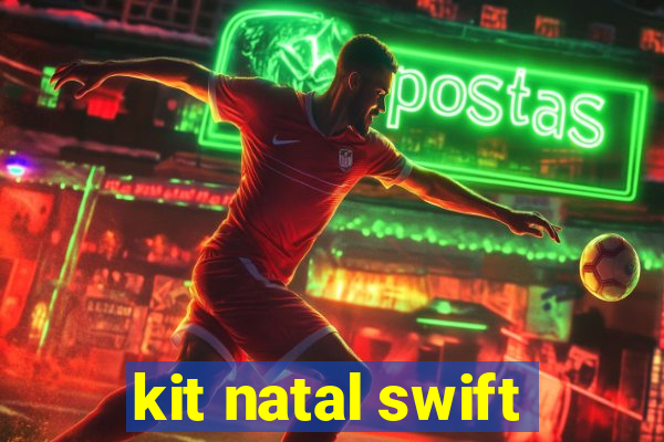 kit natal swift