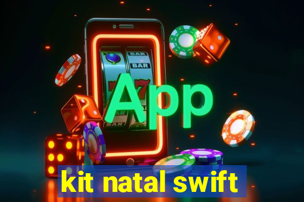 kit natal swift