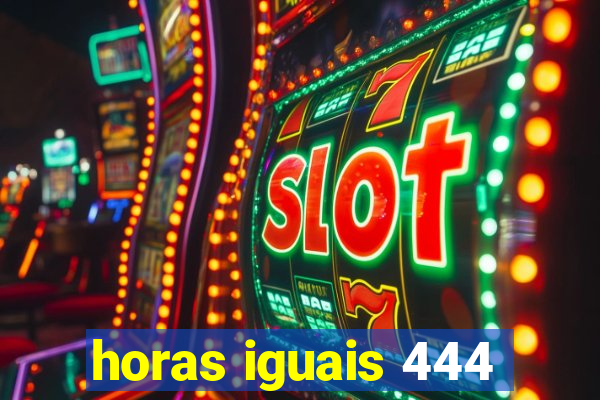 horas iguais 444