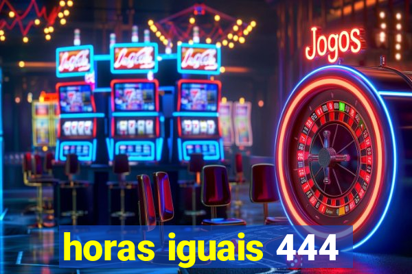 horas iguais 444