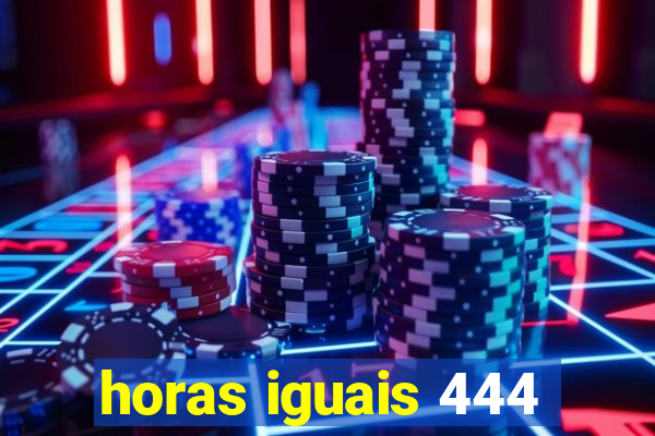 horas iguais 444