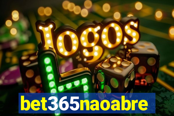 bet365naoabre