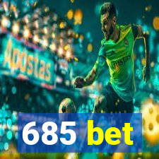 685 bet