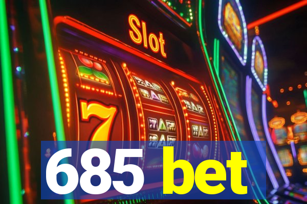 685 bet