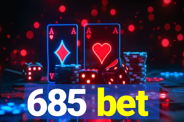 685 bet