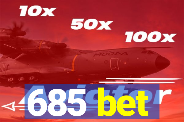 685 bet