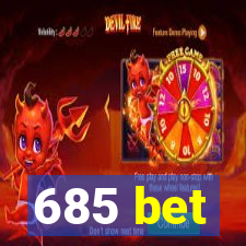 685 bet