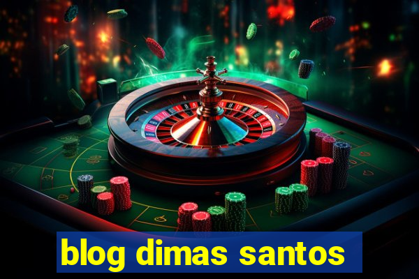 blog dimas santos