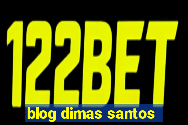 blog dimas santos