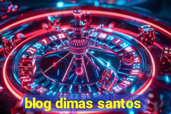 blog dimas santos