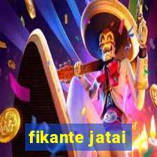 fikante jatai