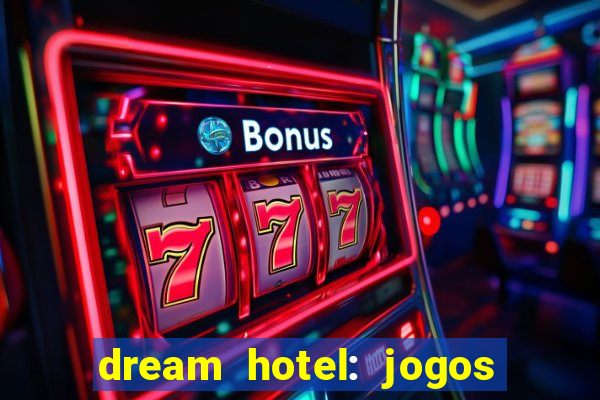 dream hotel: jogos de hotel