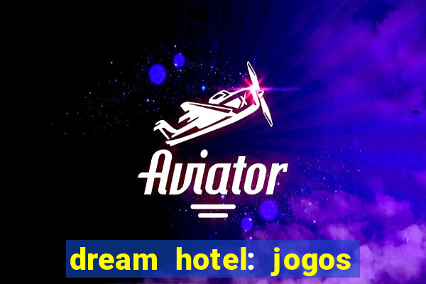 dream hotel: jogos de hotel