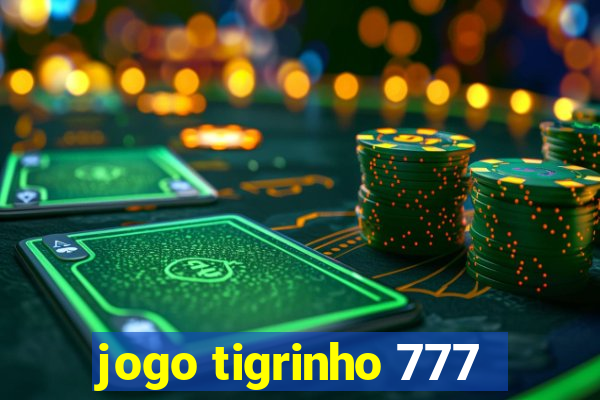 jogo tigrinho 777