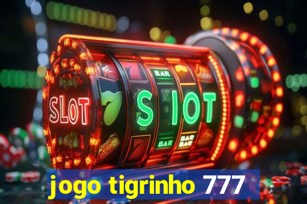 jogo tigrinho 777