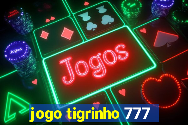 jogo tigrinho 777