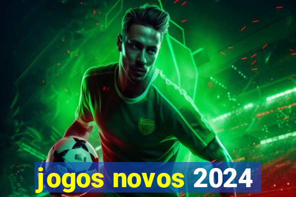 jogos novos 2024