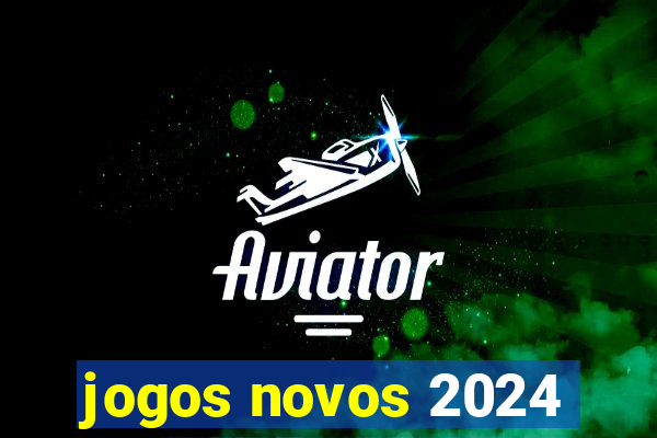 jogos novos 2024