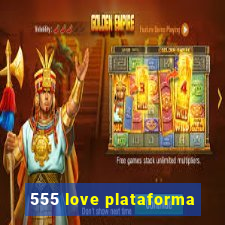 555 love plataforma