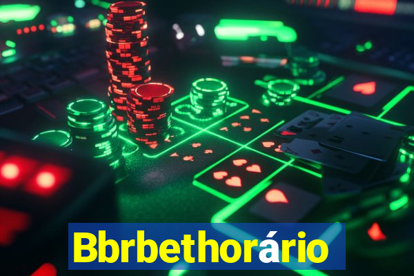 Bbrbethorário