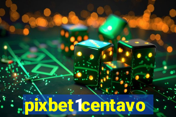 pixbet1centavo