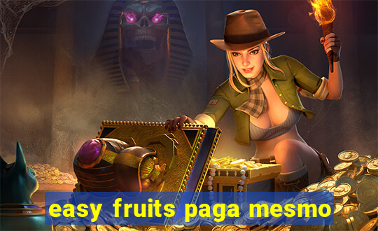 easy fruits paga mesmo