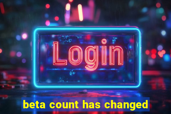 beta count has changed