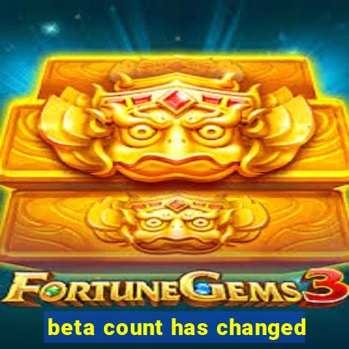 beta count has changed