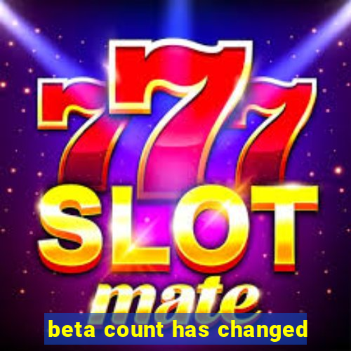 beta count has changed