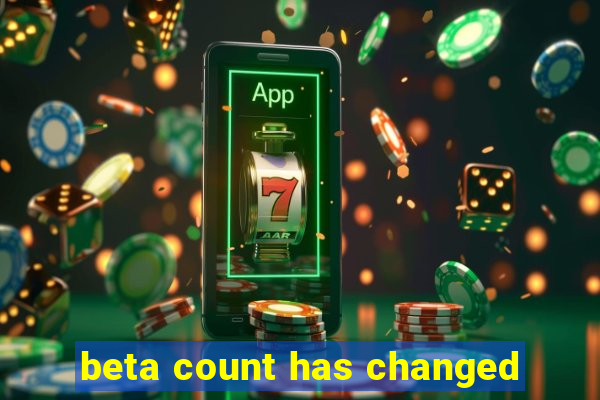 beta count has changed