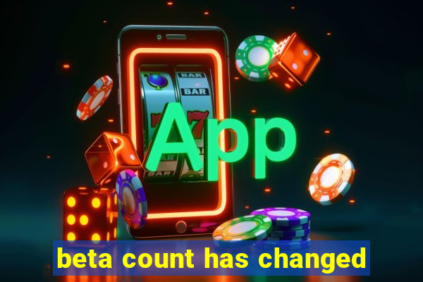 beta count has changed