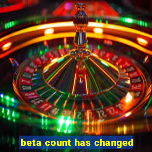 beta count has changed