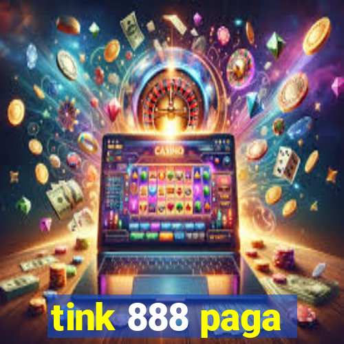 tink 888 paga