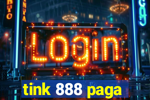 tink 888 paga