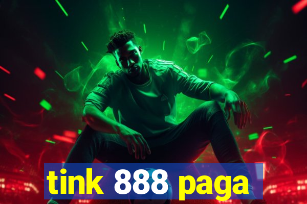 tink 888 paga