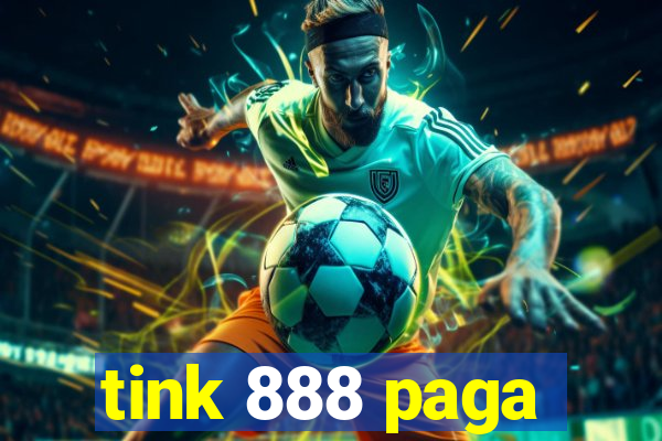 tink 888 paga