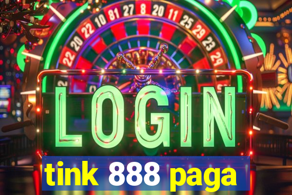 tink 888 paga