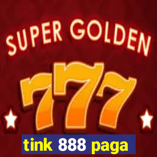 tink 888 paga