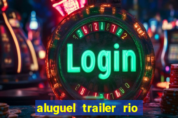 aluguel trailer rio grande do sul