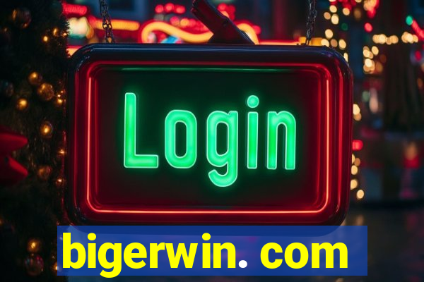 bigerwin. com