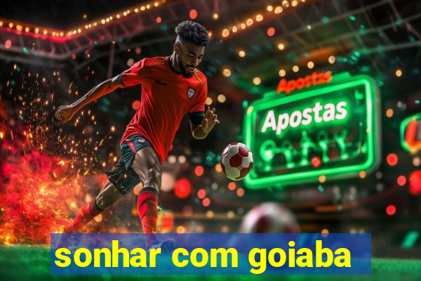 sonhar com goiaba