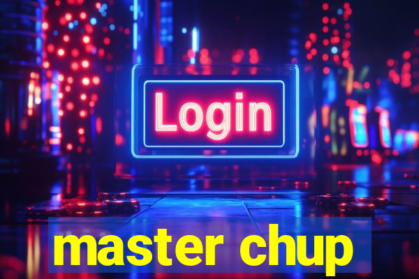 master chup