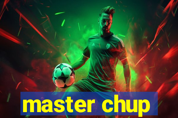 master chup