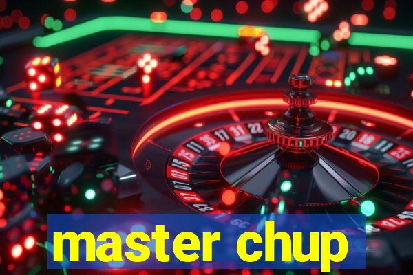 master chup