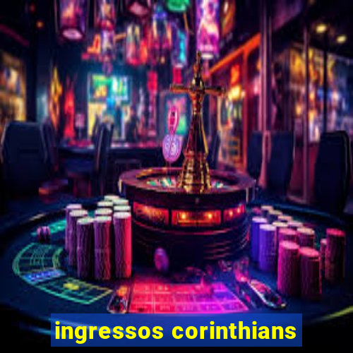 ingressos corinthians