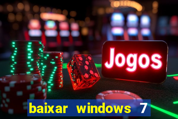 baixar windows 7 ultimate 64 bits com todos os drivers