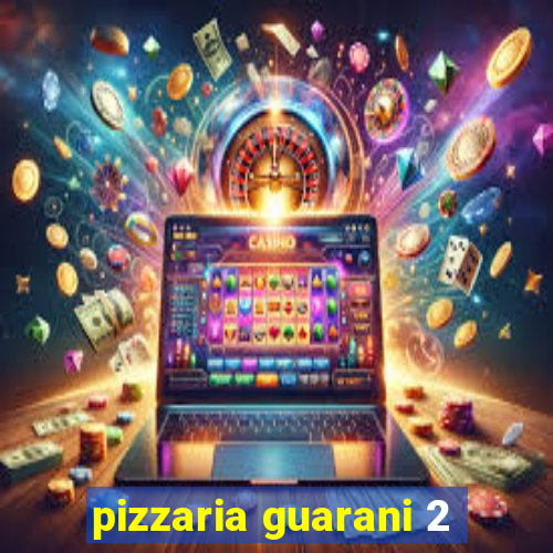 pizzaria guarani 2