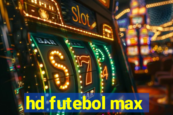 hd futebol max