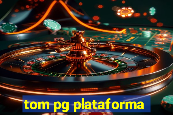 tom pg plataforma