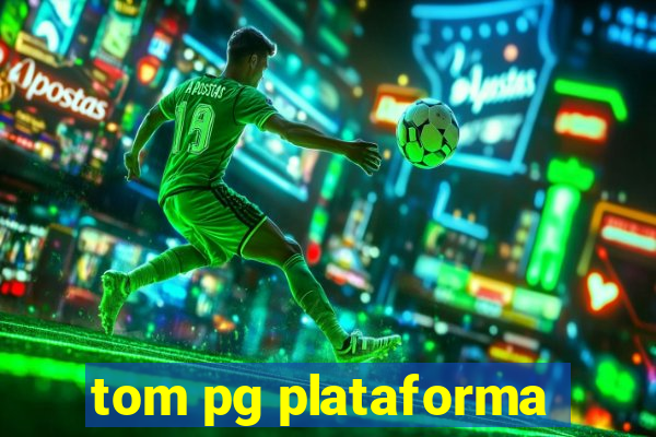 tom pg plataforma